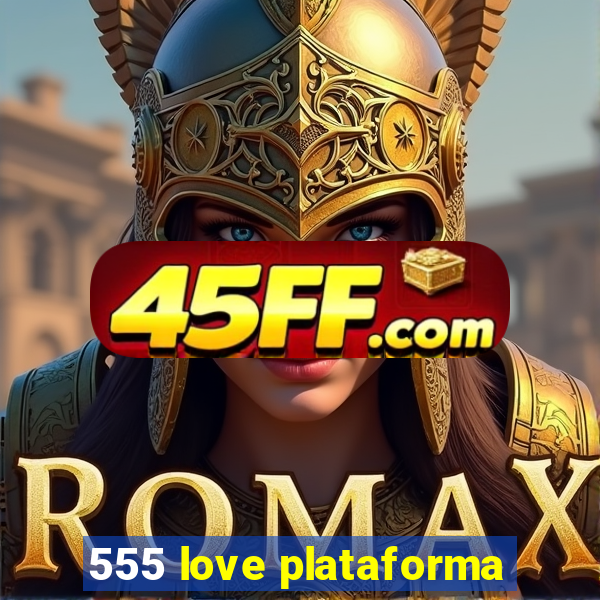 555 love plataforma